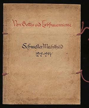 Von Gottes und Liebfrauenminne. Schwester Mechthild 1212-1294.