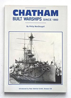 CHATHAM BUILT WARSHIPS Since 1860