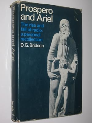 Prospero and Ariel: The Rise and Fall of Radio : A Personal Recollection