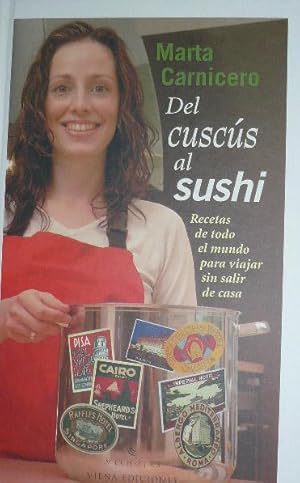 DEL CUSCUS AL SUSHI :Recetas de todo el mundo para viajar sin salir de casa