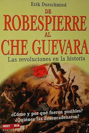 DE ROBESPIERRE AL CHE GUEVARA :Las revoluciones en la historia