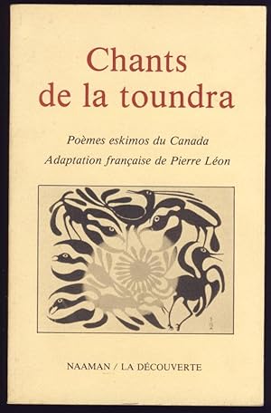 Chants de la toundra. Poèmes eskimos du Canada. Adaptation française de Pierre Léon