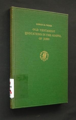 Old testament quotations in the Gospel of John, by Edwin D. Freed, (Supplements to Novum Testamen...