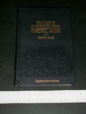 The Story of a Cannoneer Under Stonewall Jackson, in Which is Told the Part Taken By the Rockbrid...