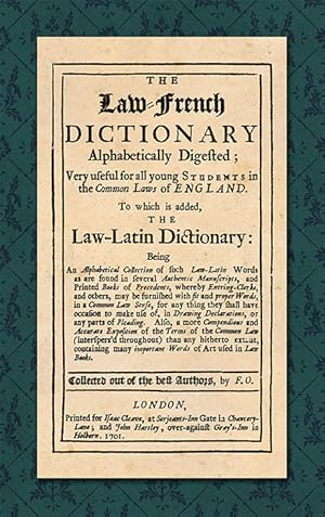 The Law-French Dictionary Alphabetically Digested Very Useful for.