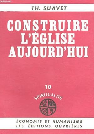 Seller image for CONSTRUIRE L'EGLISE AUJOURD'HUI - 10 SPIRITUALITE for sale by Le-Livre