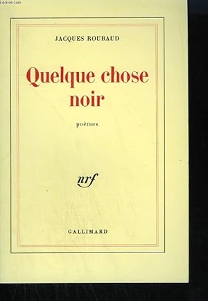 Image du vendeur pour QUELQUE CHOSE NOIR. POEMES. mis en vente par Le-Livre