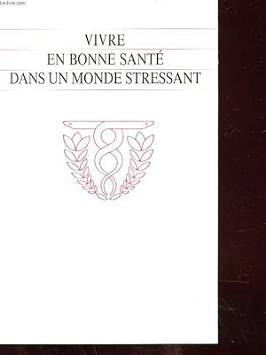 Seller image for VIVRE EN BONNE SANTE DANS UN MONDE STRESSANT for sale by Le-Livre