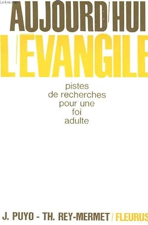 Seller image for AUJOURD'HUI L'EVANGILE - HUIT PISTES DE RECHERCHE POUR UNE FOI ADULTE for sale by Le-Livre