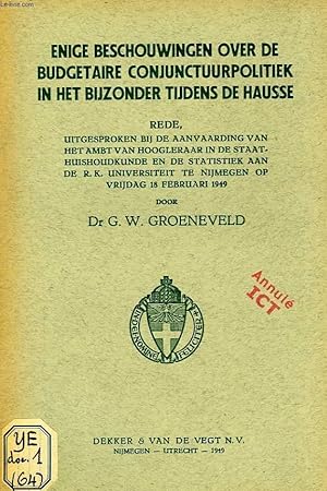 Seller image for ENIGE BESCHOUWINGEN OVER DE BUDGETAIRE CONJUNCTUURPOLITIEK IN HEIT BIJZONDER TIJDENS DE HAUSSE for sale by Le-Livre