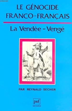 Seller image for LE GENOCIDE FRANCO-FRANCAIS : LA VENDEE-VENGE for sale by Le-Livre