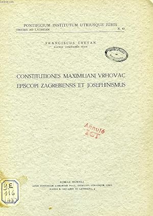 Seller image for CONSTITUTIONES MAXIMILIANI VRHOVAC EPISCOPI ZAGREBIENSIS ET JOSEPHINISMUS for sale by Le-Livre