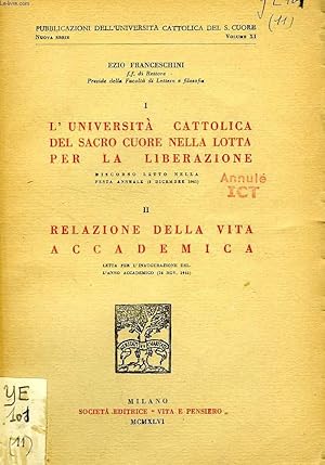 Immagine del venditore per I. L'UNIVERSITA' CATTOLICA DEL SACRO CUORE NELLA LOTTA PER LA LIBERAZIONE, II. RELAZIONE DELLA VITA ACCADEMICA venduto da Le-Livre