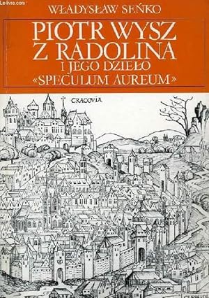 Bild des Verkufers fr PIOTR WYSZ Z RADOLINA (*ok. 1354 - + 1414), I JEGO DZIELO 'SPECULUM AUREUM' zum Verkauf von Le-Livre