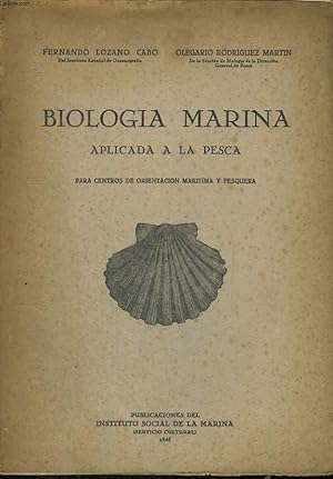 Seller image for BIOLOGIA MARINA APLICADA A LA PESCA PARA CENTROS DE ORIENTACION MARITIMA I PESQUERA for sale by Le-Livre