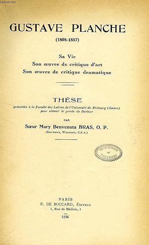 Immagine del venditore per GUSTAVE PLANCHE (1808-1857), SA VIE, SON OEUVRE DE CRITIQUE D'ART, SON OEUVRE DE CRITIQUE DRAMATIQUE (THESE) venduto da Le-Livre