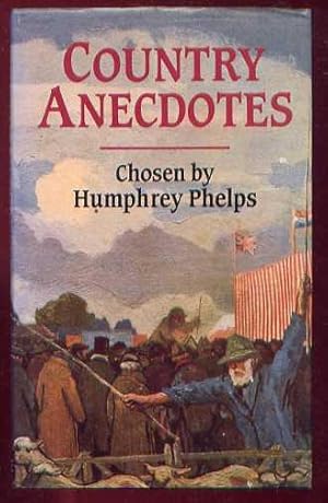 Imagen del vendedor de COUNTRY ANECDOTES - Chosen By Humphrey Phelps a la venta por Roger Godden