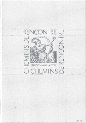 Bild des Verkufers fr CHEMINS DE RENCONTRE. L'EUROPE AVANT LA LETTRE, zum Verkauf von BOOKSELLER  -  ERIK TONEN  BOOKS