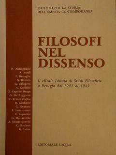 FILOSOFI NEL DISSENSO. Il "Reale Istituto di Studi Filosofici" a Perugia dal 1941 al 1943. N. Abb...