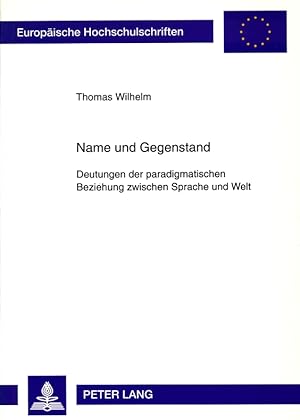 Europäische Hochschulschriften : Reihe 20, Philosophie ; Bd. 531 Name und Gegenstand : Deutungen ...