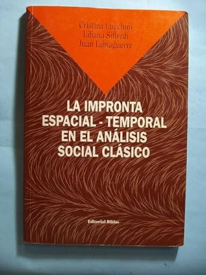 Immagine del venditore per LA IMPRONTA ESPACIAL-TEMPORAL EN EL AN�LISIS SOCIAL CL�SICO venduto da Ernesto Juli�n Friedenthal
