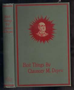 Best Things By Chauncey M. Depew: Wit, Humor, Eloquence and Wisdom