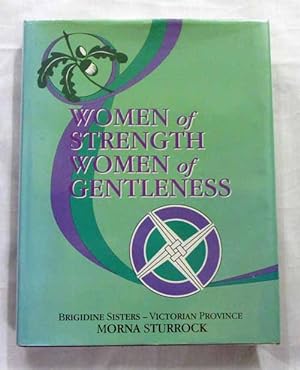 Seller image for Women of Strength Women of Gentleness Brigidine Sisters - Victoria Province for sale by Adelaide Booksellers