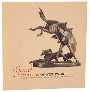 Image du vendeur pour The Gund Collection of Western Art: A History and Pictorial Description of The American Art mis en vente par Jeff Hirsch Books, ABAA
