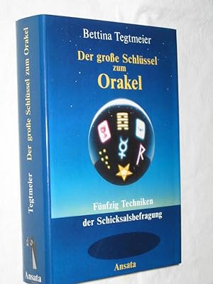 Der grosse Schlüssel zum Orakel. Fünfzig Techniken der Schicksalbefragung