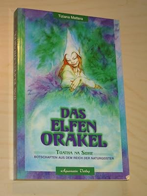 Das Elfen-Orakel. Tuatha na Sidhe. Botschaften aus dem Reich der Naturgeister (Die Geschenke des ...