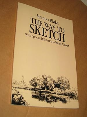 Seller image for The Way to Sketch. With Special Reference to Water-Colour for sale by Versandantiquariat Rainer Kocherscheidt