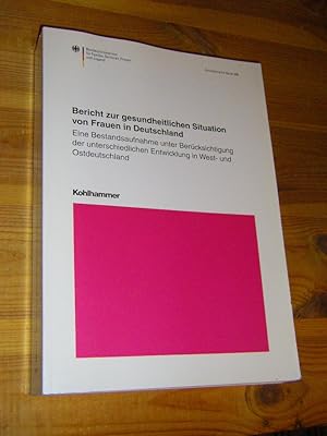 Bild des Verkufers fr Bericht zur gesundheitlichen Situation von Frauen in Deutschland. Eine Bestandsaufnahme unter Bercksichtigung der unterschiedlichen Entwicklung in West- und Ostdeutschland zum Verkauf von Versandantiquariat Rainer Kocherscheidt