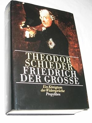 Bild des Verkufers fr Friedrich der Grosse. Ein Knigtum der Widersprche zum Verkauf von Versandantiquariat Rainer Kocherscheidt