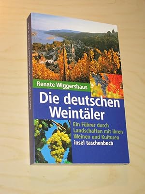 Die deutschen Weintäler. Ein Führer durch Landschaften mit ihren Weinen und Kulturen