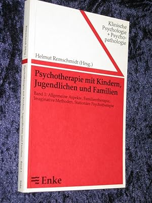 Psychotherapie mit Kindern, Jugendlichen und Familien. Band 1: Allgemeine Aspekte, Familientherap...