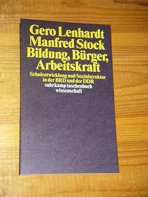 Bild des Verkufers fr Bildung, Brger, Arbeitskraft. Schulentwicklung und Sozialstruktur in der BRD und der DDR zum Verkauf von Versandantiquariat Rainer Kocherscheidt