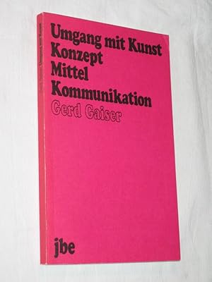 Umgang mit Kunst. Konzept, Mittel, Kommunikation