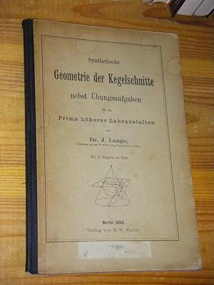 Bild des Verkufers fr Synthetische Geometrie der Kegelschnitte nebst bungsaufgaben fr die Prima hherer Lehranstalten zum Verkauf von Versandantiquariat Rainer Kocherscheidt