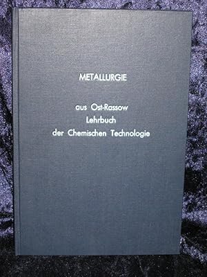 Metallurgie. (Kapitel aus Ost/Rassow: Lehrbuch der Chemischen Technologie, 19. Auflage)