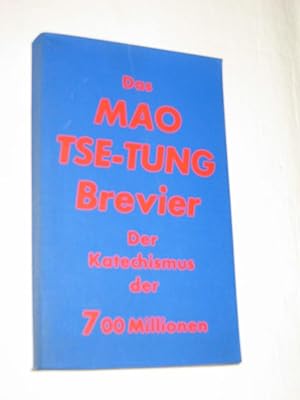 Das Mao Tse-Tung Brevier. Der Katechismus der 700 Millionen