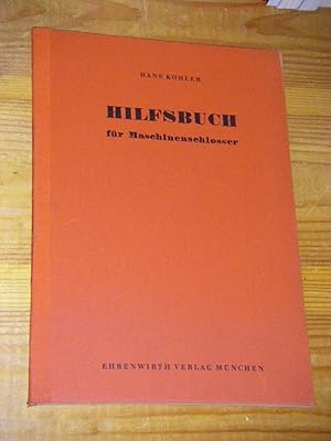 Hilfsbuch für Maschinenschlosser. Hinweise zur Ausbildung und eigener Fortbildung