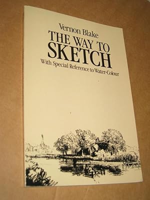 Seller image for The Way to Sketch. With Special Reference to Water-Colour for sale by Versandantiquariat Rainer Kocherscheidt