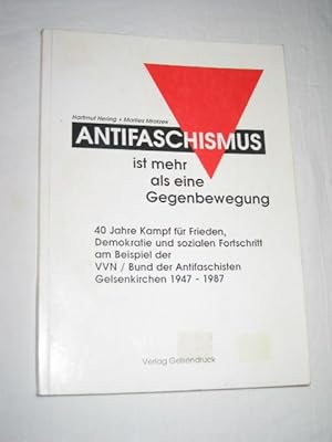 Antifaschismus ist mehr als eine Gegenbewegung. 40 Jahre Kampf für Frieden, Demokratie und sozial...