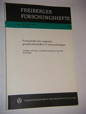 Fortschritte bei regionalgeophysikalischen Untersuchungen. Vorträge zum Berg- und Hüttenmännische...