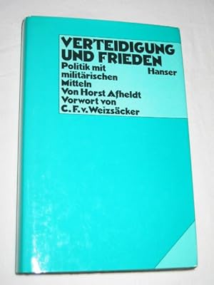 Bild des Verkufers fr Verteidigung und Frieden. Politik mit militrischen Mitteln zum Verkauf von Versandantiquariat Rainer Kocherscheidt