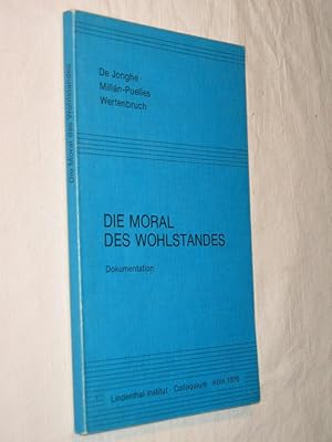 Imagen del vendedor de Die Moral des Wohlstandes. Dokumentation a la venta por Versandantiquariat Rainer Kocherscheidt