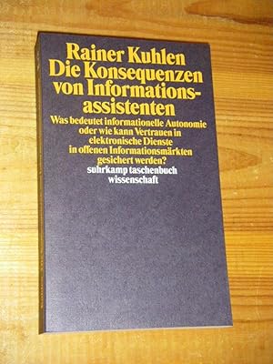 Bild des Verkufers fr Die Konsequenzen von Informationsassistenten. Was bedeutet informationelle Autonomie oder wie kann Vertrauen in elektronische Dienste in offenen Informationsmrkten gesichert werden? zum Verkauf von Versandantiquariat Rainer Kocherscheidt