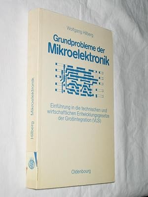 Grundprobleme der Mikroelektronik. Einführung in die technischen und wirtschaftlichen Entwicklung...