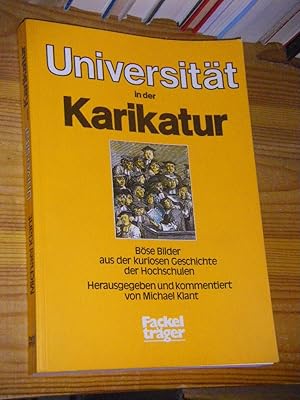 Die Universität in der Karikatur. Böse Bilder aus der kuriosen Geschichte der Hochschulen