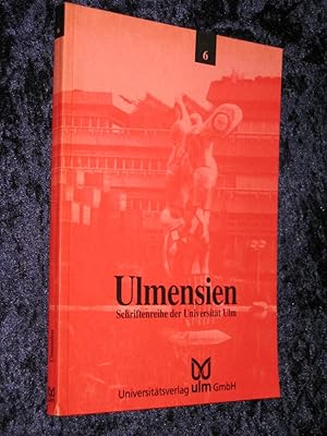 Ulmensien. Schriftenreihe der Universität Ulm Bd. 6